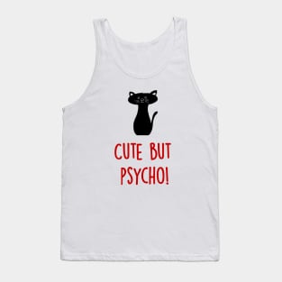 Cute but Psycho Cat! Tank Top